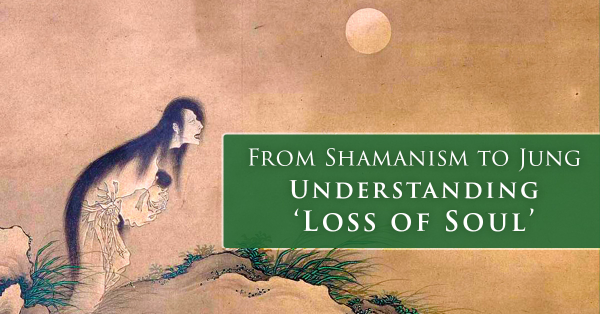 From SHAMANISM to JUNG: Understanding’ Loss of Soul’